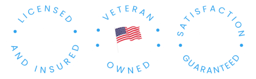 Licensed and insured, veteran-owned, satisfaction guaranteed